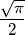 \frac{\sqrt{\pi }}{2}