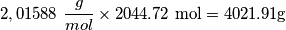 2,01588\ \frac{g}{mol} \times 2044.72\ \text{mol}=4021.91 \text{g}