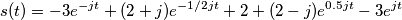 s(t) = -3 e^{-jt} +(2+j) e^{-1/2jt}+2+(2-j) e^{0.5jt}-3 e^{jt} s(t) = -3 e^{-jt} +(2+j) e^{-1/2jt}+2+(2-j) e^{0.5jt}-3 e^{jt}