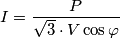 I=\dfrac {P} {\sqrt {3}\cdot V\cos \varphi } I=\dfrac {P} {\sqrt {3}\cdot V\cos \varphi }
