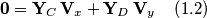 \mathbf{0}=\mathbf{Y}_{C}\,\mathbf{V}_{x}+\mathbf{Y}_{D}\,\mathbf{V}_{y}\quad\left(1.2\right) \mathbf{0}=\mathbf{Y}_{C}\,\mathbf{V}_{x}+\mathbf{Y}_{D}\,\mathbf{V}_{y}\quad\left(1.2\right)