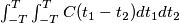 $ \int_{-T}^{T}\int_{-T}^{T}C(t_1-t_2)dt_1dt_2\ $ $ \int_{-T}^{T}\int_{-T}^{T}C(t_1-t_2)dt_1dt_2\ $