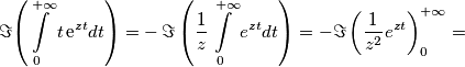 \Im{\displaystyle \left(\intop_{0}^{+\infty}t\mathrm{\, e}^{zt}dt\right)=}
 -\Im\left({\displaystyle \frac{1}{z}\intop_{0}^{+\infty}e^{zt}dt}\right)=-\Im\left({\displaystyle \frac{1}{z^{2}}e^{zt}}\right)_{0}^{+\infty}=