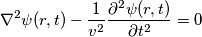 \nabla^{2}\psi(r,t) - \frac{1}{v^2} \frac{\partial^2 \psi(r,t)}{\partial{t}^2} = 0