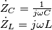 \[\begin{array}{l}
{{\dot Z}_C} = \frac{1}{{j\omega C}}\\
{{\dot Z}_L} = j\omega L
\end{array}\]