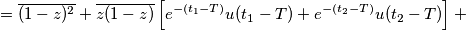 = \overline{(1-z)^2} + \overline{z(1-z)} \left [e^{-(t_1-T)}u(t_1-T)+e^{-(t_2-T)}u(t_2-T)  \right ] +