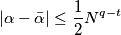 |\alpha -\bar{\alpha}| \leq \frac{1}{2} N^{q-t}