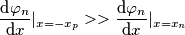 \frac{\text{d}\varphi_n}{\text{d}x}\rvert_{x=-x_p} >> \frac{\text{d}\varphi_n}{\text{d}x}\rvert_{x=x_n}