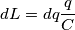 dL = dq\frac{q}{C}