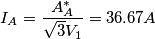 I_{A}=\frac{A_{A}^{*}}{\sqrt{3}V_{1}}=36.67A