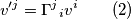 v'^j={\Gamma^j}_i v^i \quad\quad (2) v'^j={\Gamma^j}_i v^i \quad\quad (2)