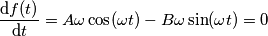 \frac{\mathrm{d}f(t)}{\mathrm{d}t}=A\omega\cos(\omega t) - B\omega\sin(\omega t)=0 \frac{\mathrm{d}f(t)}{\mathrm{d}t}=A\omega\cos(\omega t) - B\omega\sin(\omega t)=0