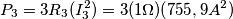 P_{3}=3 R_{3}(I_{3}^2)=3(1\Omega)(755,9 {A^2})