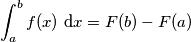 \int_a^b f(x) \text{ d}x=F(b)-F(a)