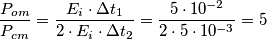 \frac{P_{om}}{P_{cm}}= \frac{E_i\cdot\Delta t_1}{2\cdot E_i\cdot\Delta t_2}=\frac{5\cdot 10^{-2}}{2\cdot5\cdot 10^{-3}}=5