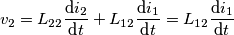 {{v}_{2}}={{L}_{22}}\frac{\text{d}{{i}_{2}}}{\text{d}t}+{{L}_{12}}\frac{\text{d}{{i}_{1}}}{\text{d}t}={{L}_{12}}\frac{\text{d}{{i}_{1}}}{\text{d}t} {{v}_{2}}={{L}_{22}}\frac{\text{d}{{i}_{2}}}{\text{d}t}+{{L}_{12}}\frac{\text{d}{{i}_{1}}}{\text{d}t}={{L}_{12}}\frac{\text{d}{{i}_{1}}}{\text{d}t}
