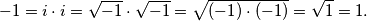 {-1} = i \cdot i = \sqrt{{-1}} \cdot \sqrt{{-1}} = \sqrt{({-1}) \cdot ({-1})} = \sqrt{1} = 1.