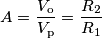 A=\frac{V_\text{o}}{V_\text{p}}=\frac{R_2}{R_1}
