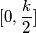 [0,\frac{k}{2}]