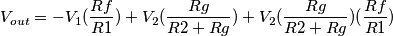 V_{out}=-V_{1}(\frac{Rf}{R1})+V_{2}(\frac{Rg}{R2+Rg})+V_{2}(\frac{Rg}{R2+Rg})(\frac{Rf}{R1})
