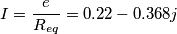 \[I=\frac{e}{R_{eq}}=0.22-0.368j\]