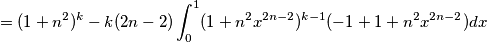 = (1+n^2)^k- k(2n-2)\int_0^1 (1+n^2x^{2n-2})^{k-1} (-1+1+n^2x^{2n-2}) dx = (1+n^2)^k- k(2n-2)\int_0^1 (1+n^2x^{2n-2})^{k-1} (-1+1+n^2x^{2n-2}) dx