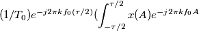 (1/ T_0)e^{-j2 \pi k f_0 (\tau / 2)}(\int_{-\tau/2}^{\tau/2} x(A) e^{-j2 \pi k f_0 A }