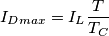 I_{Dmax}=I_{L}\frac{T}{T_{C}}