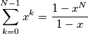 \sum_{k=0}^{N-1} x^k=\frac{1-x^N}{1-x}