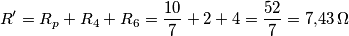 R^{\prime}=R_p+R_4+R_6=\frac{10}{7}+2+4=\frac{52}{7}=7{,}43 \, \Omega