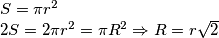\begin{array}{l}
S = \pi {r^2}\\
2S = 2\pi {r^2} = \pi {R^2} \Rightarrow R = r\sqrt 2 
\end{array}