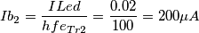 Ib_2 = \frac{ILed}{hfe_{Tr2}} = \frac{0.02}{100} = 200 \mu A