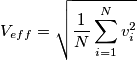 V_{eff}=\sqrt{ \frac{1}{N}\sum_{i=1}^{N} v^{2}_{i} }