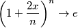 \left ( 1+\frac{2x}{n} \right )^n \rightarrow e