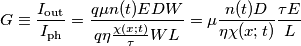 G \equiv \frac{I_\text{out}}{I_\text{ph}}=\frac{q \mu n(t) EDW}{q \eta \frac{\chi(x;t)}{\tau} WL}=\mu\frac{ n(t)D}{\eta \chi(x;t)}\frac{\tau E}{L} G \equiv \frac{I_\text{out}}{I_\text{ph}}=\frac{q \mu n(t) EDW}{q \eta \frac{\chi(x;t)}{\tau} WL}=\mu\frac{ n(t)D}{\eta \chi(x;t)}\frac{\tau E}{L}