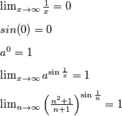 \begin{itemize}
\item $\lim_{x\to \infty } \frac{1}{x} = 0$
\item $sin(0)=0$
\item $a^0=1$
\item $\lim_{x\to \infty} a^{\sin\frac{1}{x}}=1$
\item $\lim_{n\to \infty}\left ( \frac{n^2+1}{n+1}\right )^{\sin \frac{1}{n}} = 1$
\end{itemize}