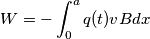 W=-\int_{0}^{a}q(t)vBdx
