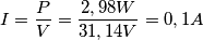 I = \frac{P}{V} = \frac{2,98W}{31,14V} = 0,1A I = \frac{P}{V} = \frac{2,98W}{31,14V} = 0,1A