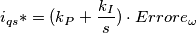 i_{qs}*=(k_{P}+\frac{k_{I}}{s}) \cdot Errore_{\omega} i_{qs}*=(k_{P}+\frac{k_{I}}{s}) \cdot Errore_{\omega}