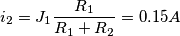 \[i_{2}=J_{1}\frac{R_{1}}{R_{1}+R_{2}}=0.15A\]