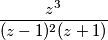 \frac{z^3}{(z - 1)^2(z+1)}