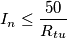 I_{n}\leq \frac{50}{R_{tu}}