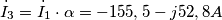 \dot{I}_3=\dot{I}_1\cdot \alpha=-155,5-j52,8A \dot{I}_3=\dot{I}_1\cdot \alpha=-155,5-j52,8A