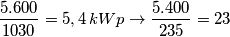 \frac {5.600}{1030}=5,4 \, kWp \to \frac {5.400}{235}= 23