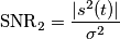 \text{SNR}_2 = \frac{|s^2(t)|}{\sigma ^2}