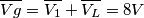 \overline{Vg}= \overline{V_1} + \overline{V_L} = 8 V
