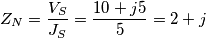 Z_{N}=\frac{V_{S}}{J_{S}}=\frac{10+j5}{5}=2+j Z_{N}=\frac{V_{S}}{J_{S}}=\frac{10+j5}{5}=2+j