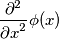 \frac{{\partial}^2}{{\partial x}^2} \phi(x)