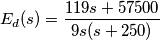 E_{d}(s)=\frac{119s+57500}{9s(s+250)}