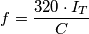f=\frac{320 \cdot I_T}{C}